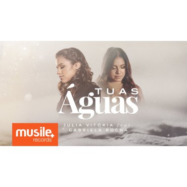 TUAS ÁGUAS  - PARTITURA DE UM DOS CLÁSSICOS DE  Julia Vitoria feat. Gabriela Rocha  -   (MELODIA)