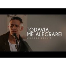 Todavia me alegrarei - PARTITURA DE UM DOS CLÁSSICOS Do Leandro Soares    -   (MELODIA e TECLADO