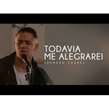 Todavia me alegrarei - PARTITURA DE UM DOS CLÁSSICOS Do Leandro Soares    -   (MELODIA e TECLADO